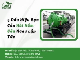 5 Dấu Hiệu Bạn Cần Hút Hầm Cầu Ngay Lập Tức