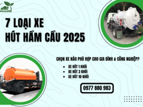 7 Loại Xe Hút Hầm Cầu 2025 - Chọn Xe Nào Phù Hợp Cho Gia Đình & Công Nghiệp?