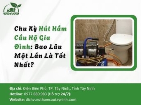 Chu Kỳ Hút Hầm Cầu Hộ Gia Đình: Bao Lâu Một Lần Là Tốt Nhất?