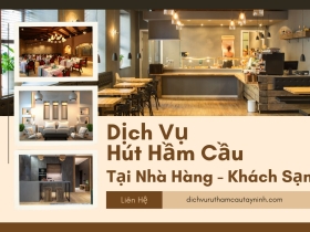 Dịch Vụ Hút Hầm Cầu Nhà Hàng – Khách Sạn Tại Tây Ninh | Giải Pháp 24/7, Không Đục Phá Dịch Vụ Hút Hầm Cầu Nhà Hàng – Khách Sạn Tại Tây Ninh | Giải Pháp 24/7, Không Đục Phá