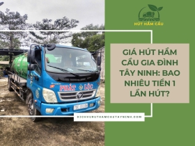 Giá Hút Hầm Cầu Gia Đình Tây Ninh: Bao Nhiêu Tiền 1 Lần Hút?