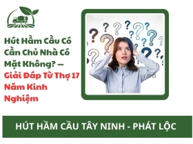 Hút Hầm Cầu Có Cần Chủ Nhà Có Mặt Không? — Giải Đáp Từ Thợ 17 Năm Kinh Nghiệm