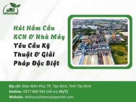 Hút Hầm Cầu KCN & Nhà Máy - Yêu Cầu Kỹ Thuật & Giải Pháp Đặc Biệt