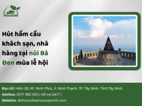 Hút hầm cầu khách sạn, nhà hàng tại núi Bà Đen mùa lễ hội