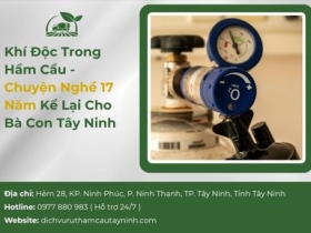 Khí Độc Trong Hầm Cầu - Chuyện Nghề 17 Năm Kể Lại Cho Bà Con Tây Ninh