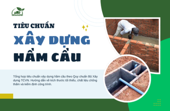 Tiêu Chuẩn Xây Dựng Hầm Cầu - Quy Định Bộ Xây Dựng Bạn Cần Tuân Thủ