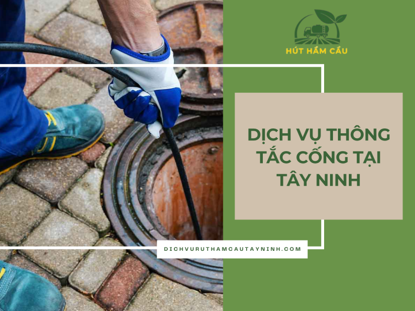 Dịch vụ thông tắc cống Tây Ninh trọn gói giá rẻ