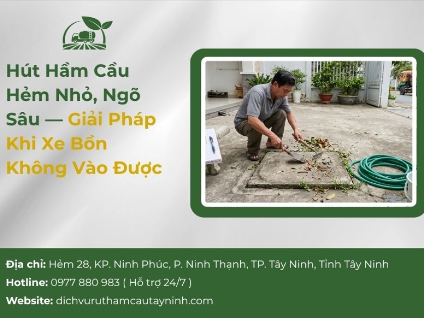 Hút Hầm Cầu Hẻm Nhỏ, Ngõ Sâu — Giải Pháp Khi Xe Bồn Không Vào Được