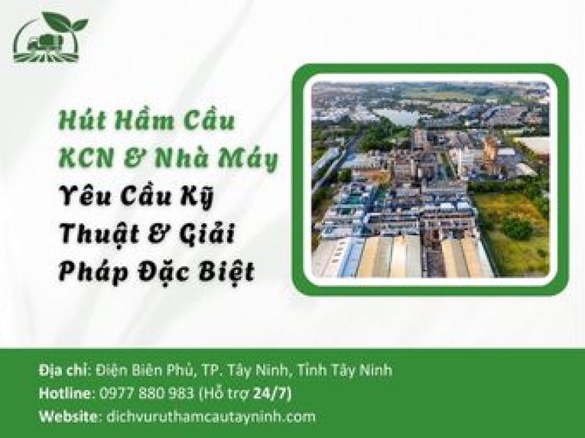 Hút Hầm Cầu KCN & Nhà Máy - Yêu Cầu Kỹ Thuật & Giải Pháp Đặc Biệt