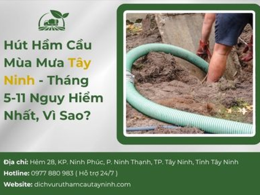 Hút Hầm Cầu Mùa Mưa Tây Ninh - Tháng 5-11 Nguy Hiểm Nhất, Vì Sao?