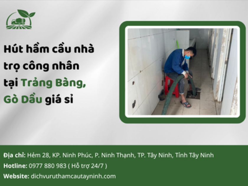 Hút hầm cầu nhà trọ công nhân tại Trảng Bàng, Gò Dầu giá sỉ