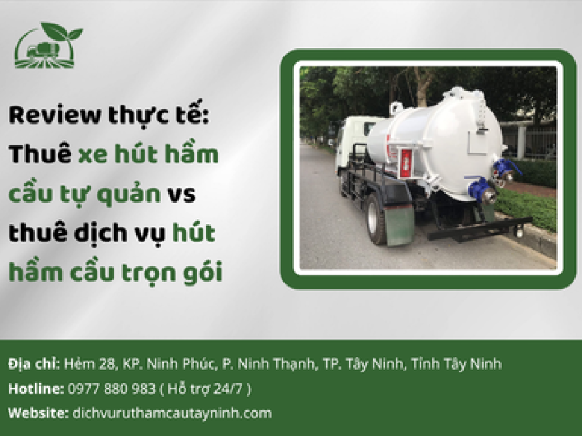 Review thực tế: Thuê xe hút hầm cầu tự quản vs Thuê dịch vụ trọn gói