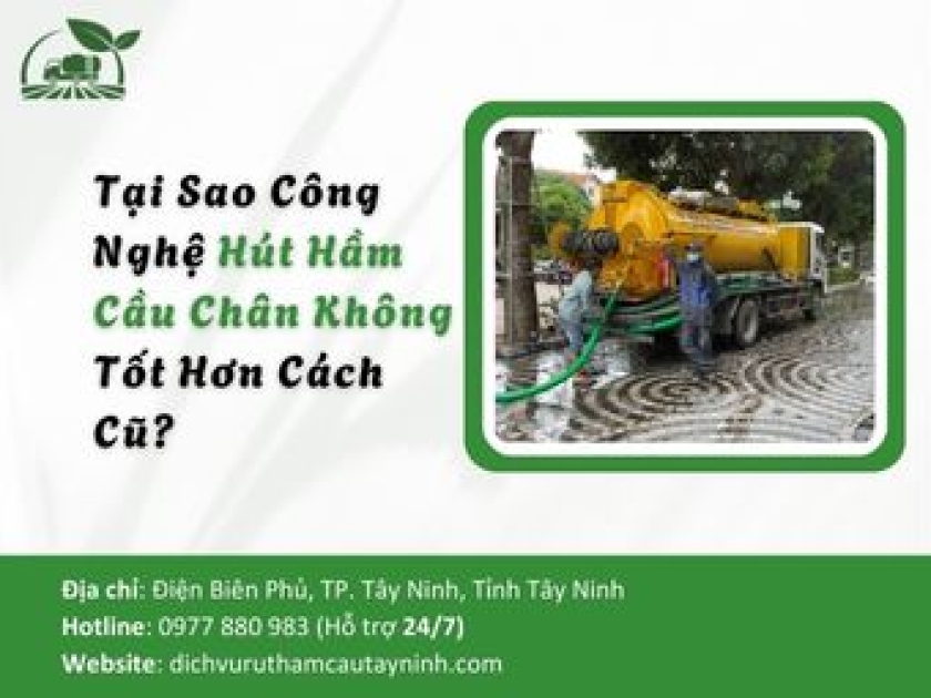 Tại Sao Công Nghệ Hút Hầm Cầu Chân Không Tốt Hơn Cách Cũ?