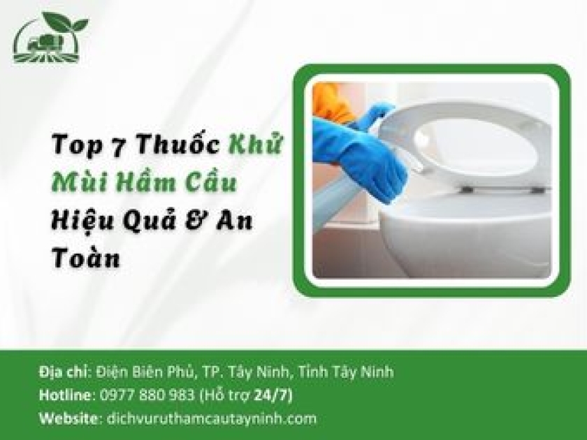 Top 7 Thuốc Khử Mùi Hầm Cầu Hiệu Quả & An Toàn 