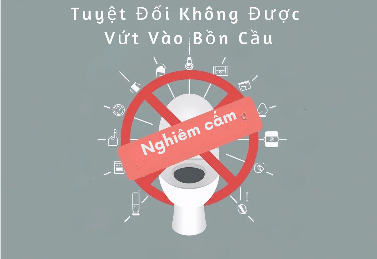 Các vật dụng tuyệt đối không được vứt vào bồn cầu gây tắc nghẽn