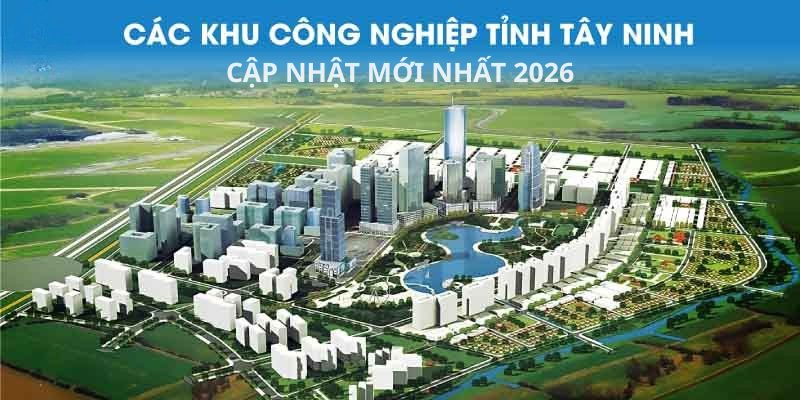 Tây Ninh có bao nhiêu khu công nghiệp